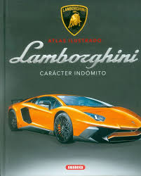 LAMBORGHINI. CARACTER INDOMITO. ATLAS ILUSTRADO