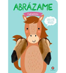 ABRÁZAME CABALLITO ¡VEN A MIS BRAZOS!