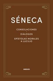 CONSOLACIONES - DIALOGOS - EPISTOLAS MORALES A LUCILIO