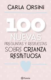 100 NUEVAS PREGUNTAS Y RESPUESTAS SOBRE CRIANZA RESPETUOSA
