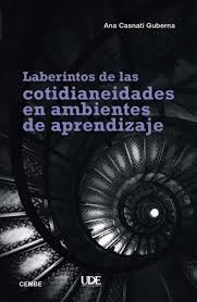 LABERINTOS DE LAS COTIDIANEIDADES EN AMBIENTES DE APRENDIZAJE
