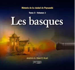 HISTORIA DE LA CIUDAD DE PAYSANDU. LES BASQUES. TOMO 3