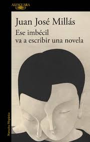 ESE IMBÉCIL VA A ESCRIBIR UNA NOVELA