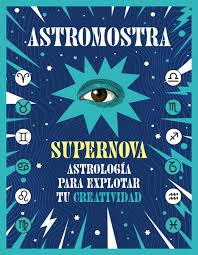 SUPERNOVA ASTOLOGÍA PARA EXPLORAR TU CREATIVIDAD