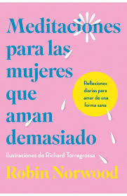 MEDITACIONES PARA MUJERES QUE AMAN DEMASIADO. ED. ILUSTRADA