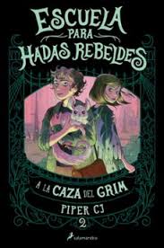 ESCUELA PARA HADAS REBELDES 2. A LA CAZA DEL GRIM