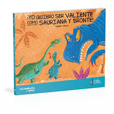 YO QUIERO SER VALIENTE COMO SAURIANA Y BRONTE