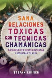 SANA RELACIONES TÓXICAS CON TÉCNICAS CHAMÁNICAS