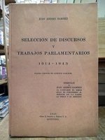 JUAN ANDRES RAMIREZ. SELECCION DE DISCURSOS Y TRABAJOS PARLAMENTARIOS 1914-1943 (1945)
