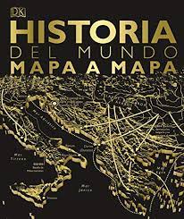 HISTORIA DEL MUNDO MAPA A MAPA