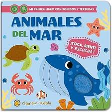 MI PRIMER LIBRO CON SONIDO Y TEXTURA , ANIMALES DEL MAR