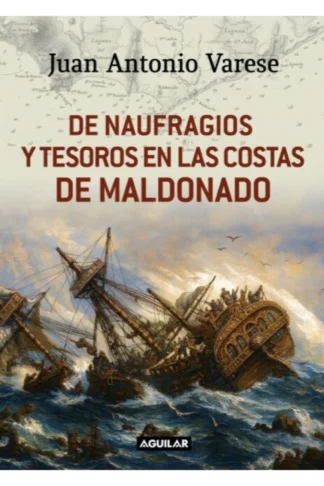 DE NAUFRAGIOS Y TESOROS EN LAS COTAS DE MALDONADO