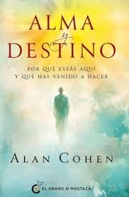 ALMA Y DESTINO , POR QUE ESTÁS AQUI Y QUÉ HAS VENIDO A HACER