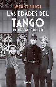 EDADES DEL TANGO, LAS, DE 1870 AL SIGLO XXI