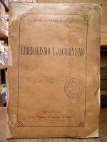 LIBERALISMO Y JACOBINISMO (1906) PRIMERA EDICION