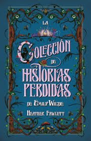 COLECCIÓN DE HISTORIAS PERDIDAS DE EMILY WILDE, LA