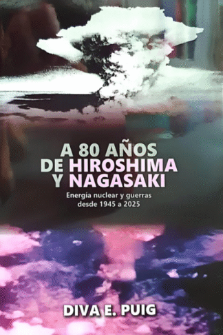 A 80 AÑOS DE HIROSHIMA Y NAGASAKI