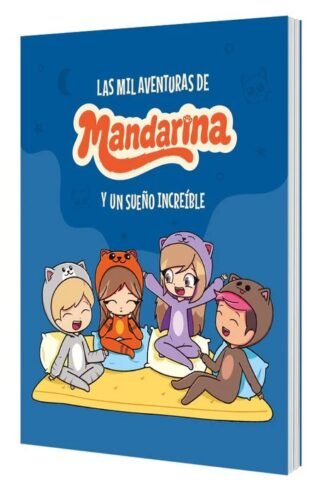 MIL AVENTURAS DE MANDARINA Y UN SUEÑO INCREIBLE, LAS