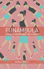 FUNAMBULA Y OTROS CUENTOS QUE ME CUENTO