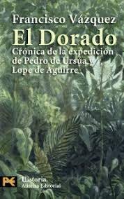 DORADO, EL. CRONICA DE LA EXPEDICION DE PEDRO DE URSUA Y LOPE DE AGUIRRE