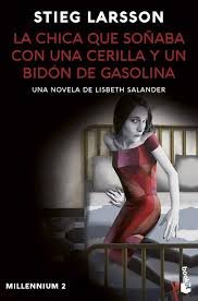 CHICA QUE SOÑABA CON UNA CERILLA Y UN BIDÓN DE GASOLINA (MILLENNIUM 2)