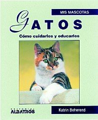 GATOS CÓMO CUIDARLOS Y EDUCARLOS