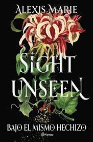 SIGHT UNSEEN BAJO EL MISMO HECHIZO