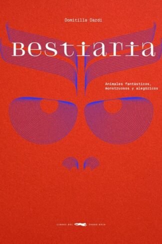 BESTIARIA , ANIMALES FANTÁSTICOS MONSTRUOSO Y ALEGÓRICOS