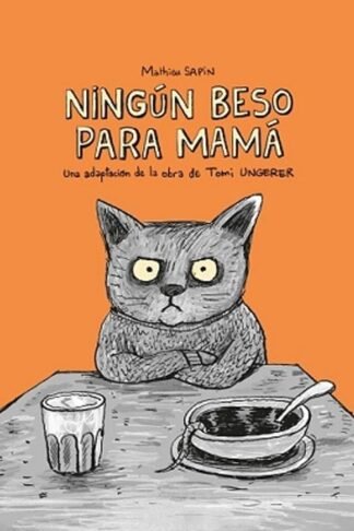 NINGÚN BESO PARA MAMÁ , UNA ADAPTACIÓN DE LA OBRA DE TOMI UNGERER