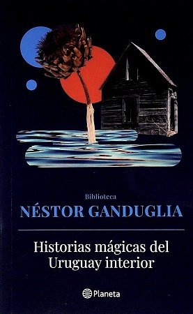 Historias mágicas del Uruguay interior
