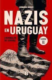 NAZIS EN URUGUAY II. CRIMINALES DE GUERRA